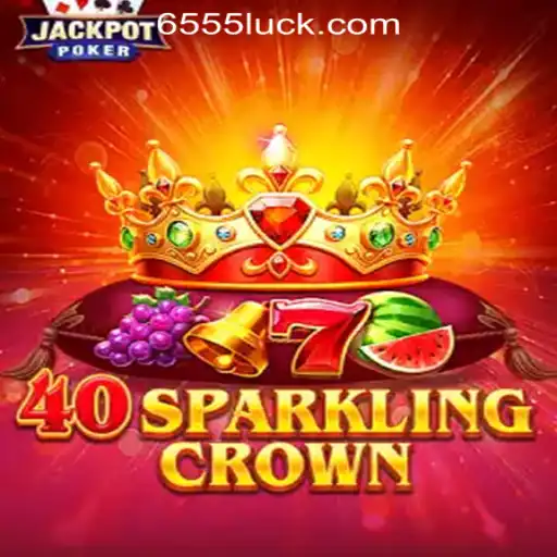 40SparklingCrown: Dive into the Dazzling World of Slots with 655luck Oficial Slots Brasil #1